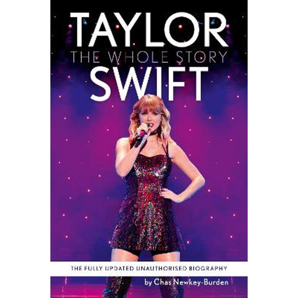 Taylor Swift: The Whole Story (Paperback) - Chas Newkey-Burden